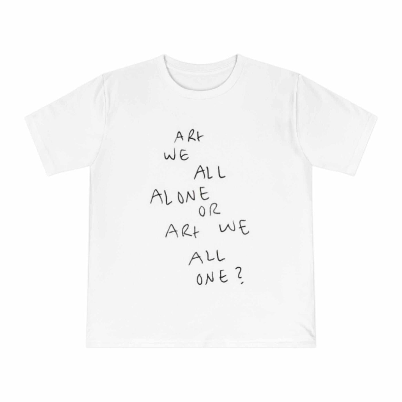 White ARt WE ALL ALONE OR unisex classic jersey T-shirt with artistic handwritten text design